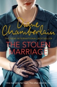 Diane Chamberlain - The Stolen Marriage.