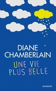 Diane Chamberlain - Une vie plus belle.