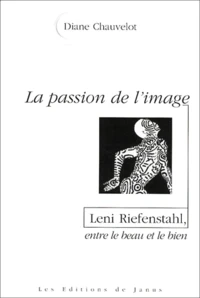 La passion de l'image ou Leni Riefenstahl, entre le beau et le bien