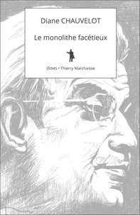 Diane Chauvelot - Le monolithe facétieux - Lettre sur Lacan à l’usage des générations futures.