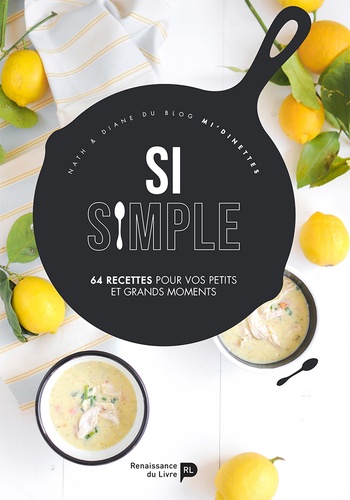 Si simple. 65 recettes pour vos petits et grands moments