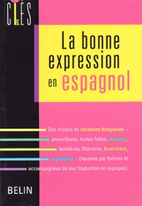 Diane de Blaye et Pierre Efratas - La bonne expression en espagnol.