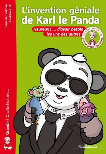 Diane de Bodman et Laetitia Zink - L'invention géniale de Karl le Panda - Heureux ! ... d'avoir besoin les uns des autres.