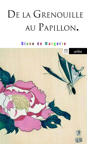 Diane de Margerie - De la grenouille au papillon.
