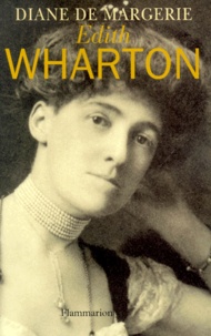 Diane de Margerie - Edith Wharton. Lecture D'Une Vie.
