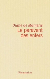 Diane de Margerie - Le Paravent des enfers.