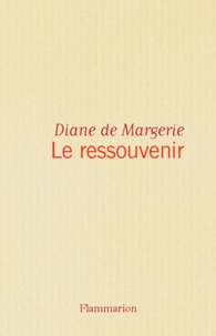 Diane de Margerie - Le Ressouvenir.