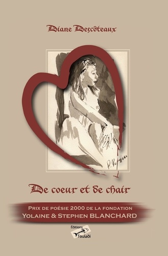 Diane Descôteaux - De cœur et de chair - Poèmes d'amour.