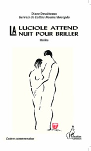 Diane Descôteaux et Gervais de Collins Noumsi Bouopda - La luciole attend la nuit pour briller.