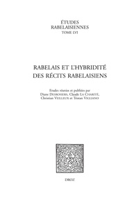 Diane Desrosiers et Claude La Charité - Etudes rabelaisiennes - Tome 56, Rabelais et l'hybridité des récits rabelaisiens.