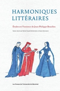 Diane Desrosiers et Renée-claude Breitenstein - Harmoniques littéraires - Études en l'honneur de Jean-Philippe Beaulieu.