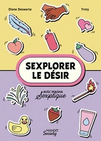 Diane Deswarte et  Masha Sexplique - Sexplorer le désir - Avec Masha Sexplique.