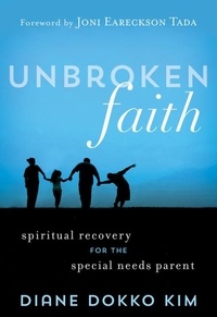 Diane Dokko Kim - Unbroken Faith - Spiritual Recovery for the Special Needs Parent.