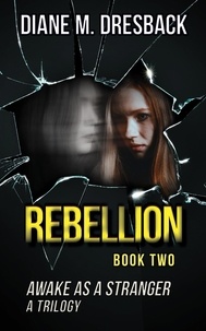  Diane Dresback - Rebellion (Awake As A Stranger Trilogy Book 2) - Awake As A Stranger (3 book series), #2.