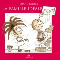 Diane Drory - La Famille idéale...ment ! - Regard d'une psychanalyste sur l'entourage familial.