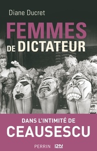Diane Ducret - Femmes de dictateur - Ceausescu.