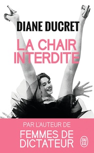 Diane Ducret - La chair interdite.