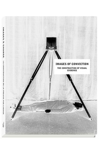 Diane Dufour - Images of conviction, the construction of visual evidence.