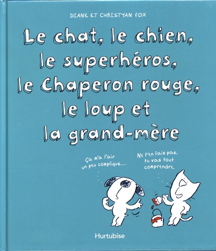 Le chat, le chien, le superhéros, le Chaperon... de Diane Fox - Album -  Livre - Decitre