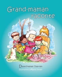 Diane Freynet-Therrien et Alexis Flower - Grand-maman Raconte (vol 1) - Album jeunesse.
