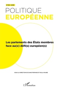 Diane Fromage et Kolja Raube - Politique européenne N° 59/2018 : Les parlements des Etats membres face au(x) défi(s) européen(s).