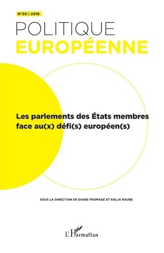 Diane Fromage et Kolja Raube - Politique européenne N° 59/2018 : Les parlements des Etats membres face au(x) défi(s) européen(s).