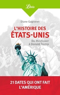 Diane Gagneret - L'histoire des Etats-Unis - Du Mayflower à Donald Trump.