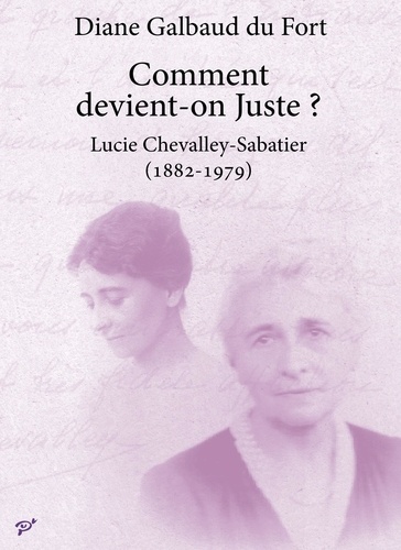 Diane Galbaud du Fort - Comment devient-on Juste ? - Lucie Chevalley-Sabatier (1882-1979).