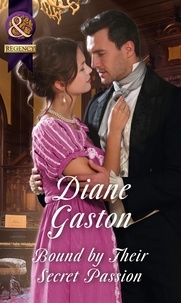 Diane Gaston - Bound By Their Secret Passion.