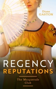 Diane Gaston - Regency Reputations: The Masquerade Club - A Reputation for Notoriety (The Masquerade Club) / A Lady of Notoriety.