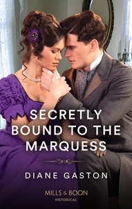 Téléchargez le pdf à partir de google books en ligne Secretly Bound To The Marquess (French Edition) 9780008920104 par Diane Gaston PDF FB2 RTF