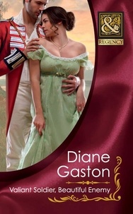 Diane Gaston - Valiant Soldier, Beautiful Enemy.