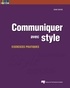 Diane Gousse - Communiquer avec style - Exercices pratiques.