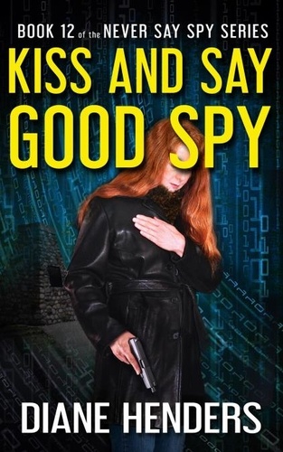  Diane Henders - Kiss and Say Good Spy - Never Say Spy, #12.