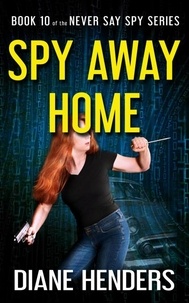  Diane Henders - Spy Away Home - Never Say Spy, #10.