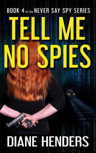  Diane Henders - Tell Me No Spies - Never Say Spy, #4.