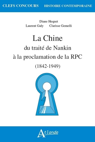 La Chine. Du traité de Nankin à la proclamation de la RPC (1842-1949)