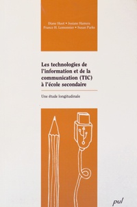 Diane Huot et Josiane Hamers - Les technologies de l'information et de la communication (TIC) à l'école secondaire - Une étude longitudinale.