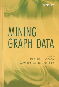 Diane J. Cook et Lawrence B. Holder - Mining Graph Data.