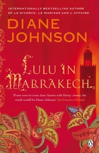Diane Johnson - Lulu in Marrakech.