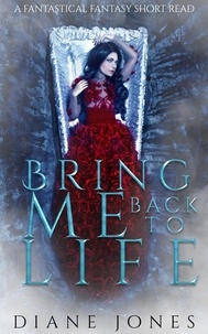  Diane Jones - Bring Me Back to Life: A Vampire Romance Short Story - A Fantastical Fantasy Short Read, #1.