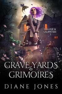  Diane Jones - Grave Yards &amp; Grimoires - College &amp; Calamities, #3.