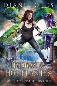  Diane Jones - Hydras &amp; Hot Flashes - Midlife Monster Hunter, #5.