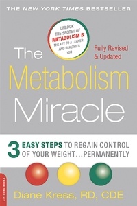 Diane Kress - The Metabolism Miracle, Revised Edition - 3 Easy Steps to Regain Control of Your Weight . . . Permanently.