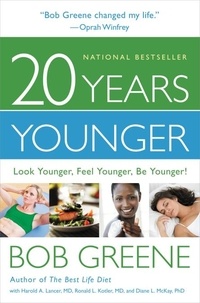 Diane L. McKay et Bob Greene - 20 Years Younger - Look Younger, Feel Younger, Be Younger!.