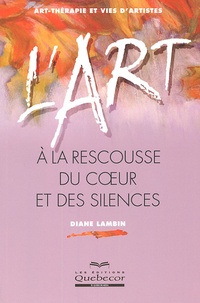 Diane Lambin - L'art à la rescousse du coeur et des silences.