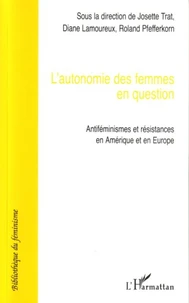 L'autonomie des femmes en question : antiféminisme et résistance en Amérique et en Europe
