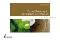 Diane Laurier - Entre Elle et moi : un espace de création.