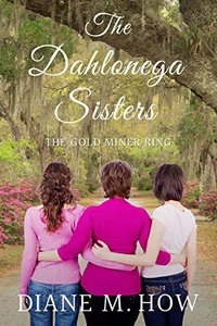  Diane M. How - The Dahlonega Sisters: The Gold Miner Ring.