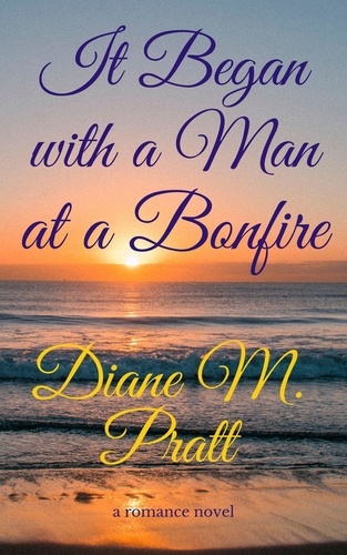  Diane M. Pratt - It Began with a Man at a Bonfire.